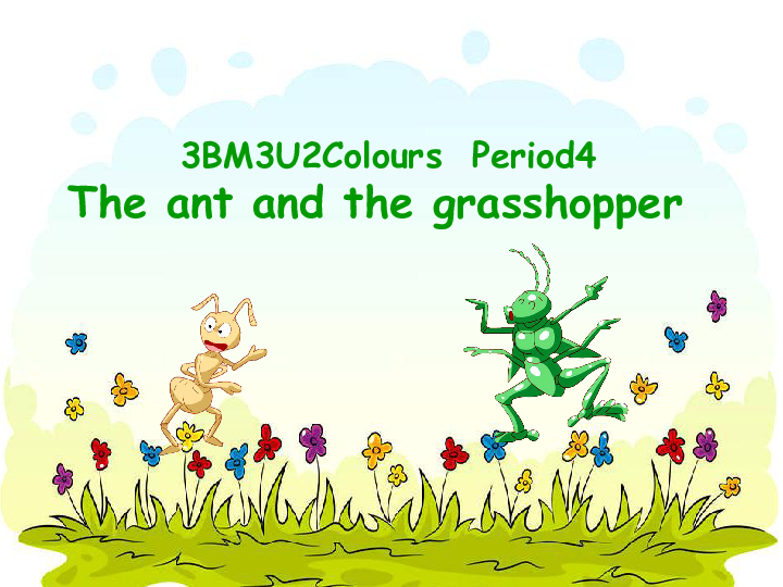 Module 3 Unit 2 Colours（P4 The ant and the grasshopper）课件（28张PPT，内嵌音视频）