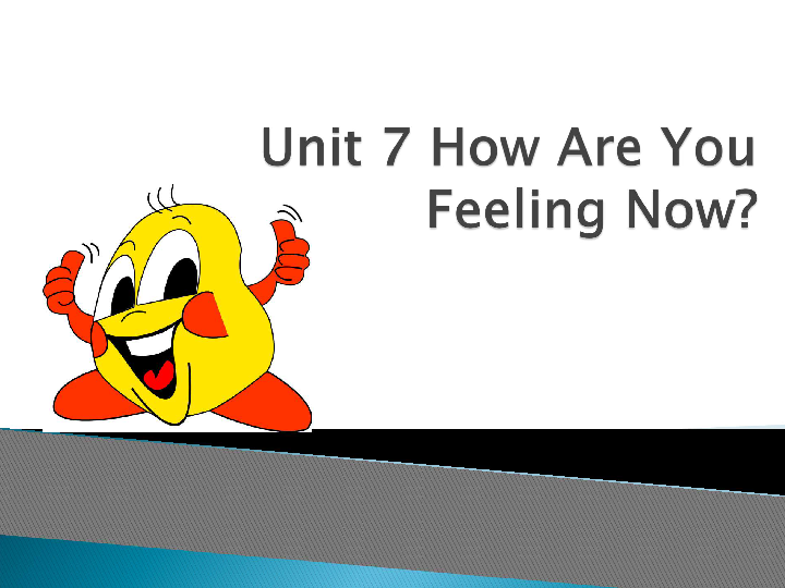 Unit 7 How Are You Feeling Now 课件(共19张PPT)