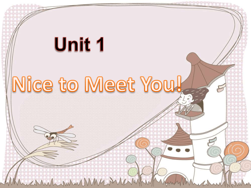 Unit 1 Nice to meet you! 课件