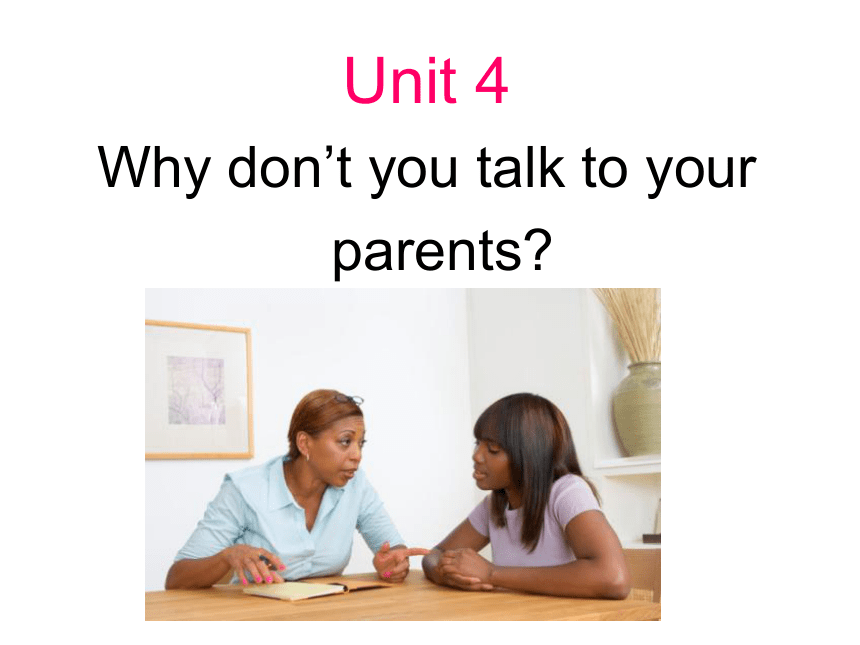 八年级下Unit 4 Why don’t you talk to your parents? Section A 1a-2d  课件 (共23张PPT)
