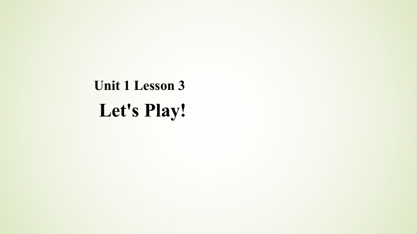 Unit 1 Lesson 3 Let’s Play 课件 15张