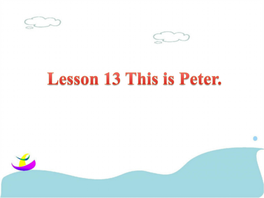 Lesson 13 This is Peter 课件   (共15张PPT)