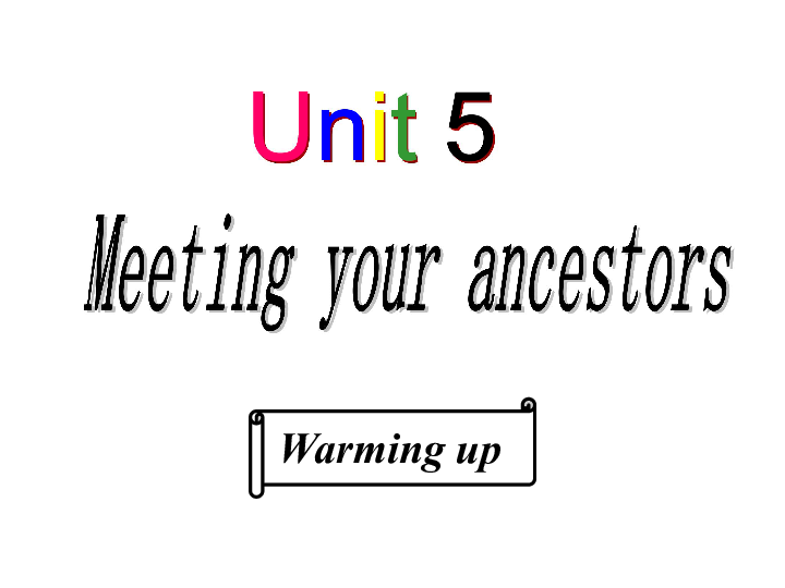 人教版高中英语选修八 Unit5 Meeting your ancestors warming up课件（共17张PPT ）