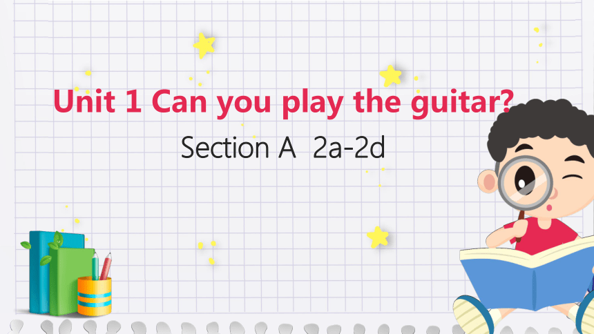 Unit 1 Can you play the guitar ？Section A 2a -2d 课件（52张PPT）
