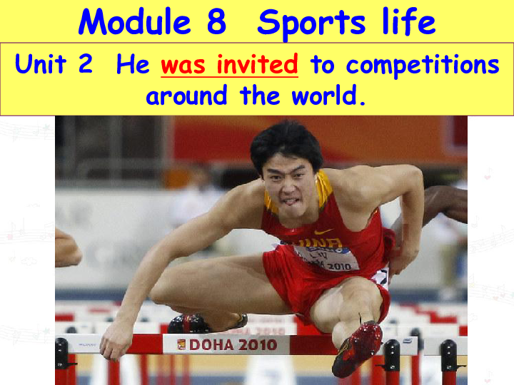 外研版英语九年级上册 Module 8 Unit 2 He was invited to competitions around the world．课件 （共22张PPT）