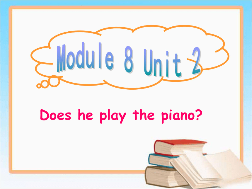 Unit 2 Does he play the piano? 课件