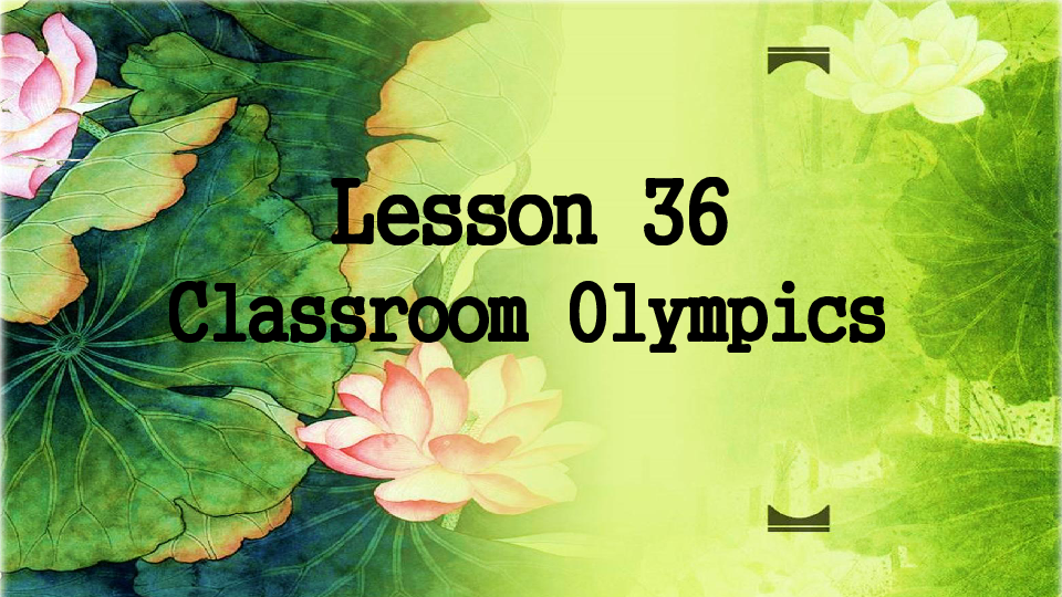 Lesson 36 Classroom Olympics 课件