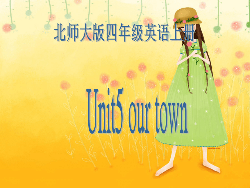 四年级英语上册 Unit5 our town 课件(北师大版)