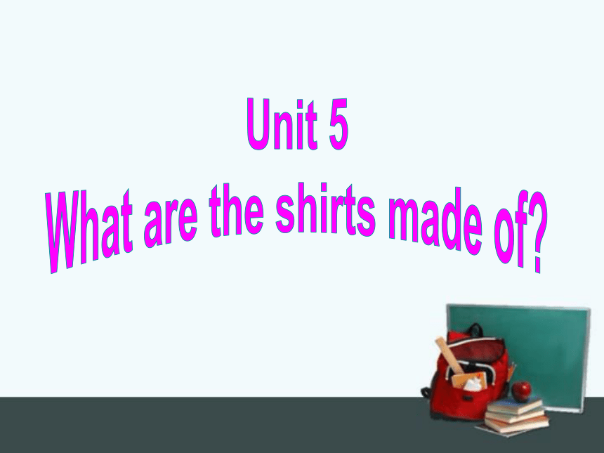 Unit 5 What are the shirts made of? Section A (1a-2d) 教学课件