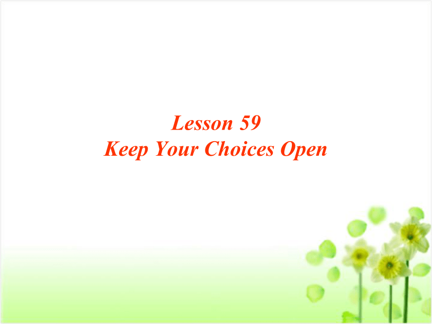 Lesson 59 Keep your choces open 课件