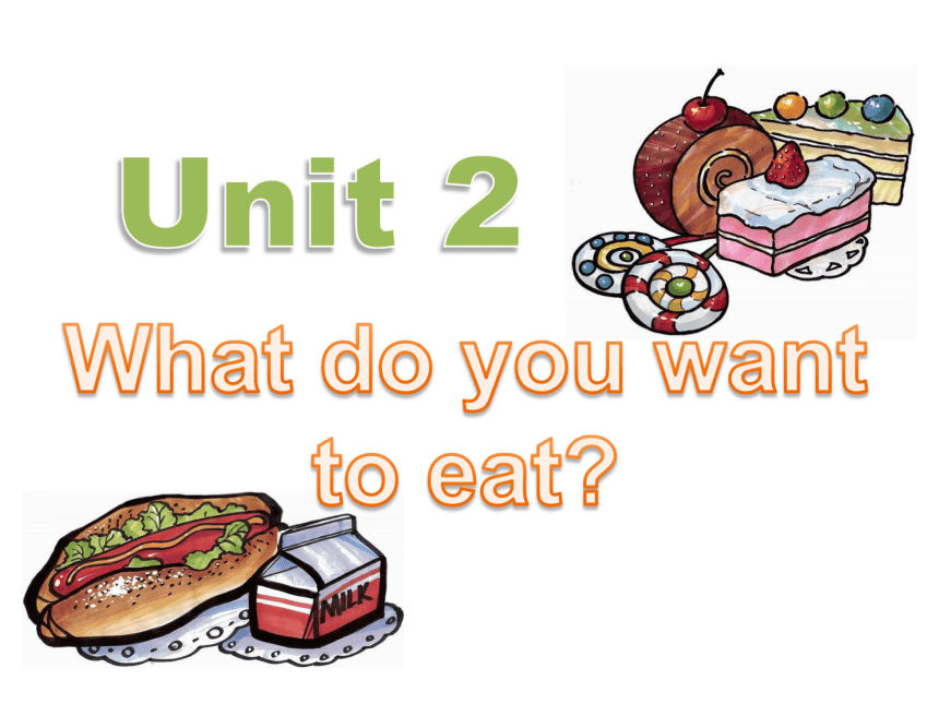 Unit 2 What do you want to eat? 课件