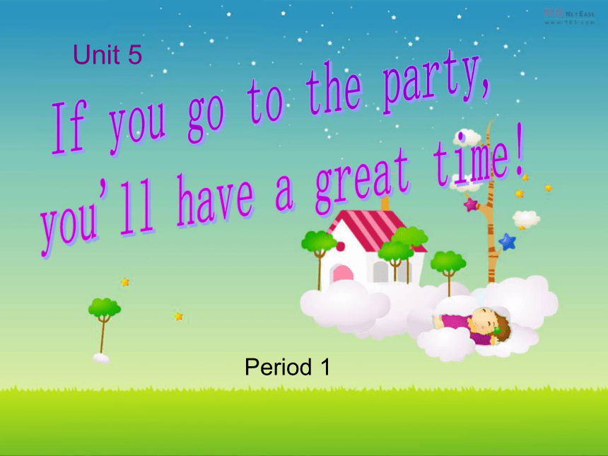 Unit 5 If you go to the party, you’ll have a great time!Section A