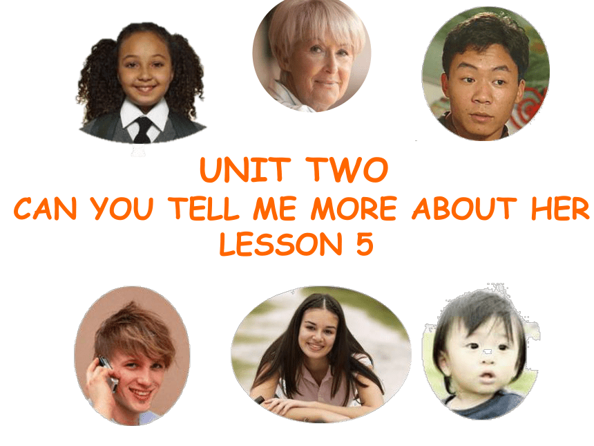 Unit 2 Can you tell me more about her?  Lesson 5 课件
