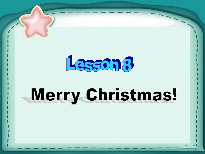 Lesson 8 Merry Christmas 课件(共18张PPT)