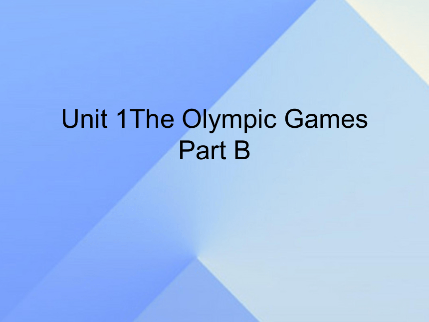 Unit 1 The Olympic Games Part B 课件