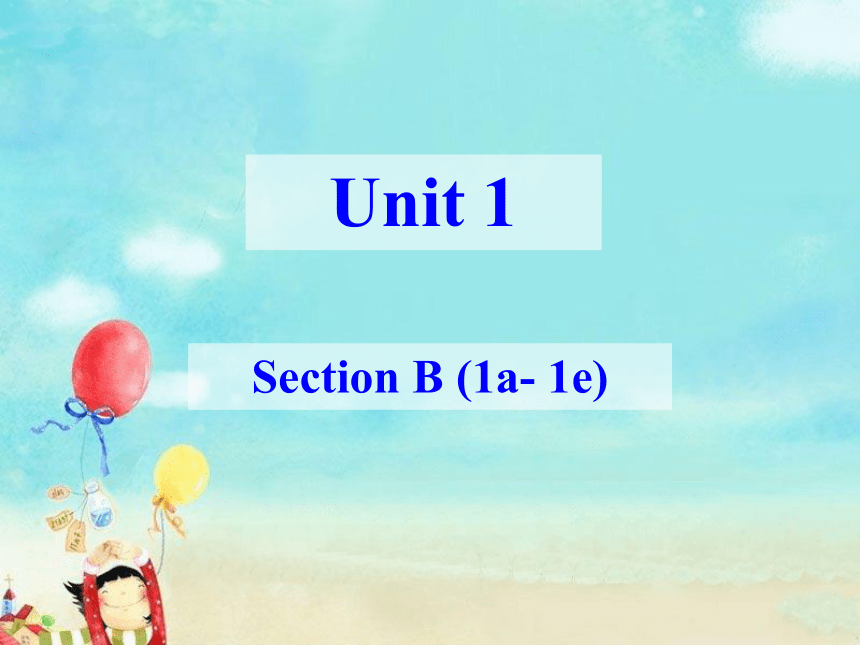 Unit 1 When was heborn? Section B (1a- 1e)课件