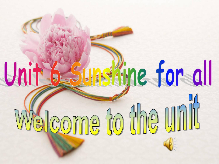 牛津译林英语八年级下册Unit6 Sunshine for all Welcometo the unit课件(共40张PPT缺少音频)