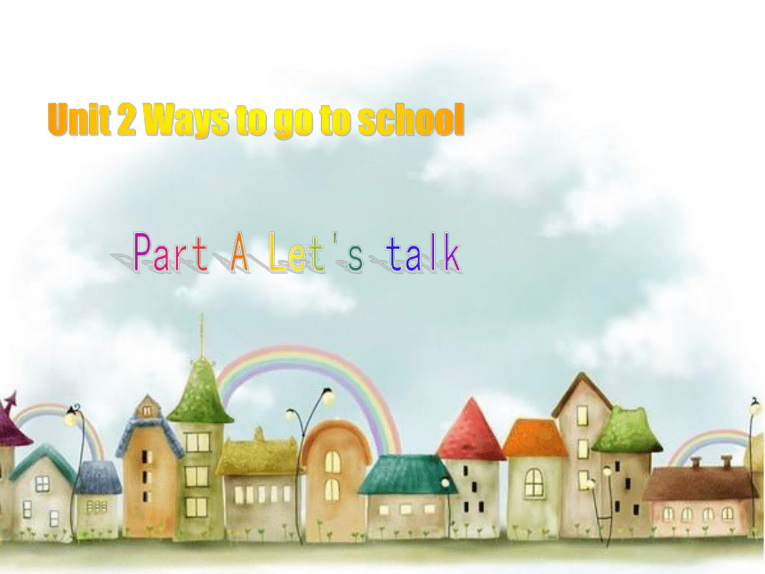 Unit 2 Ways To Go To School Part A Let’s Talk课件（共29张ppt)-21世纪教育网