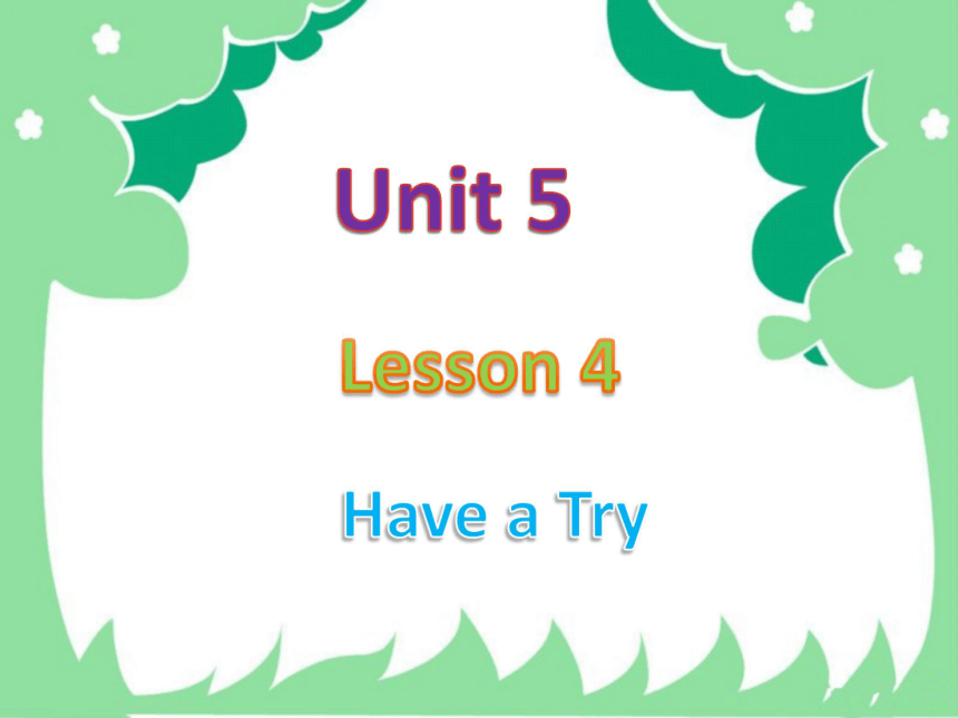 Unit 5 Lesson 4 Have a Try 课件