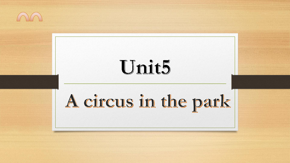 Unit5 A circus in the park 课件(共56张PPT)