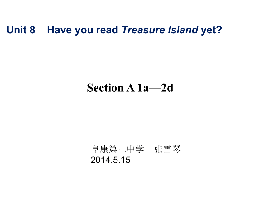 新疆阜康市第三中学八年级英语下册教学课件：Unit 8 Have you read Treasure Island yet（共20张PPT）