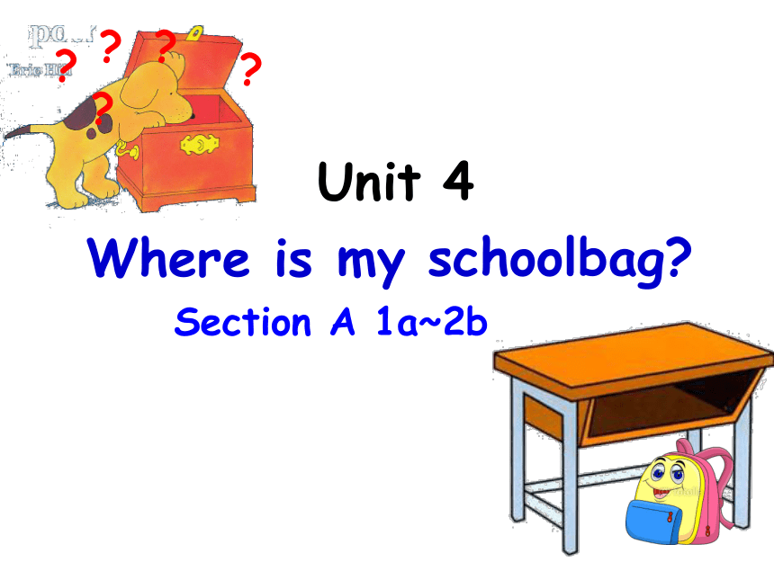 Unit 4 Where’s my schoolbag?（Section A 1a-2b）