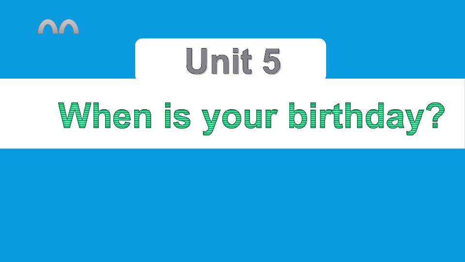 Unit5 When is your birthday 复习课件