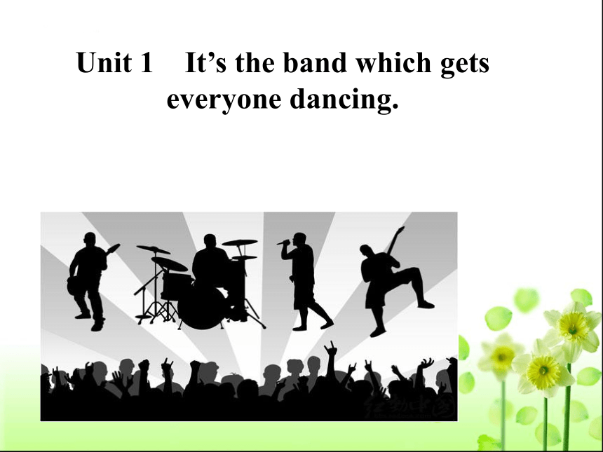 Module 8 Photos>Unit 1 It’s the band which gets everyone dancing
