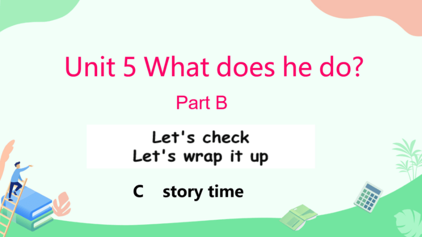 Unit 5 What Does He Do Part B Let's Check 同步课件（希沃版+图片版PPT)-21世纪教育网