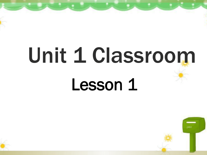 Unit 1 Classroom Lesson 1 课件