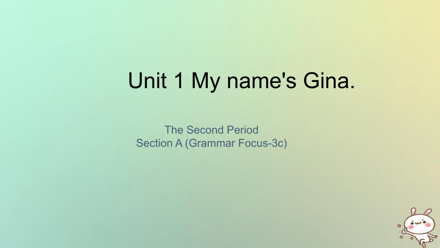 Unit 1 My name’s Gina.  Section A (Grammar Focus-3c) 课件（13张PPT）