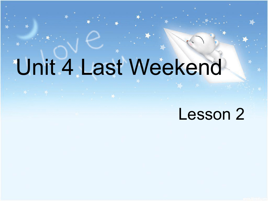 Unit 4 Last Weekend Lesson 2 课件