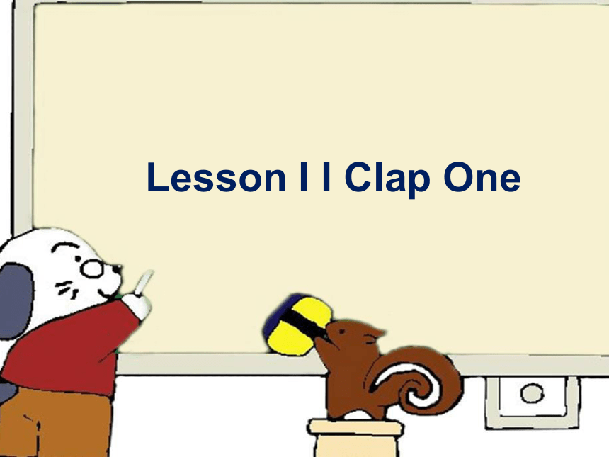 Lesson I I Clap One 课件