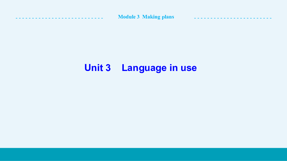 Module 3 Making plans Unit 3 Language in use 课件（20张PPT）