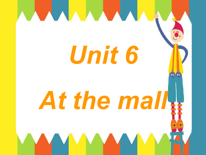 Unit 6 At the mall 课件 (共17张PPT)