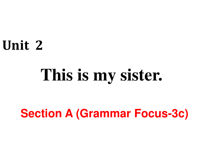 Unit 2 Section A (Grammar Focus-3c)课件（58张PPT）