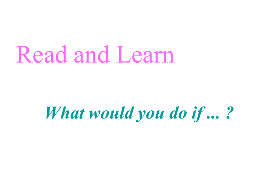 Unit 4Reading：What would you do if ...?