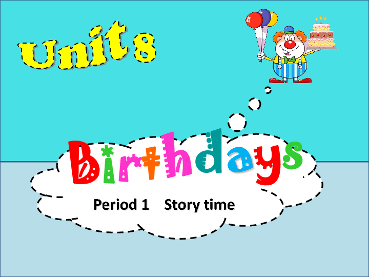 Unit 8 Birthdays Story time 课件（27张PPT）