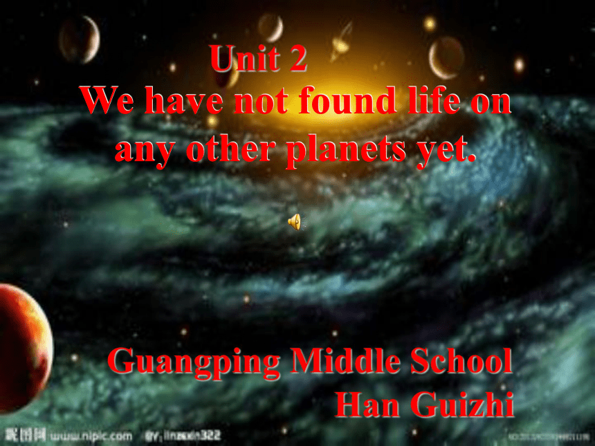 Module 3  Journey to space  Unit 2  We have not found life on any other planets yet课件
