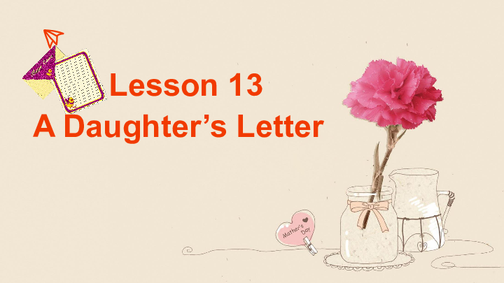 Unit 5 Memories Lesson13 A Daughter's Letter 课件19张PPT