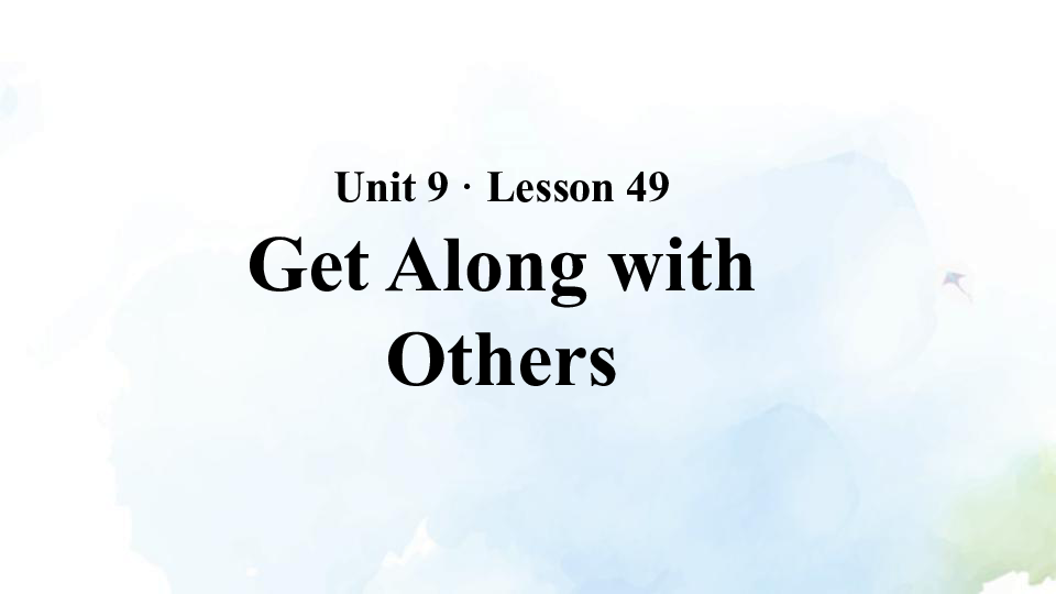 Unit 9 Lesson 49 Get Along with Others 课件（32张PPT）