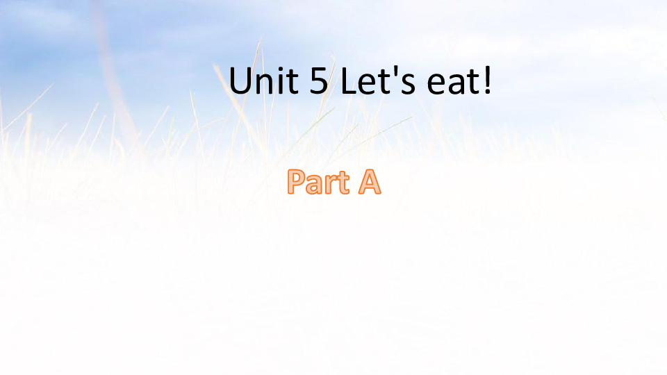 Unit 5 Let’s eat! PA 课件（32张PPT)