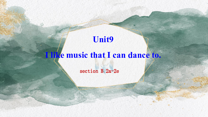 人教版 九年级Unit 9 I like music that I can dance to. Section B 课件（共15张PPT）