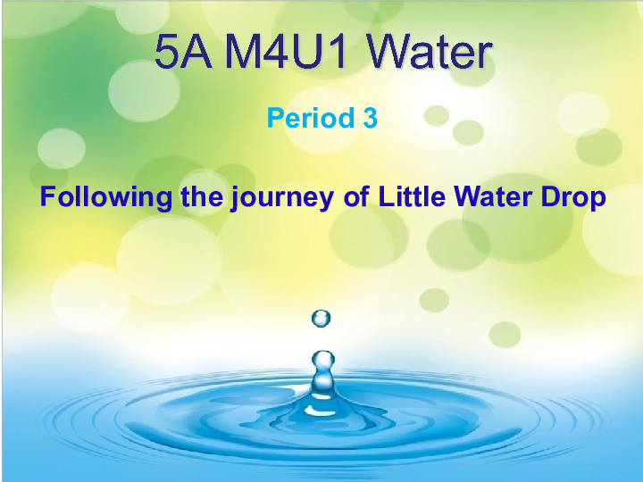 Unit 1 Water Period 3（The journey of Little Water Drop）课件（21张PPT）