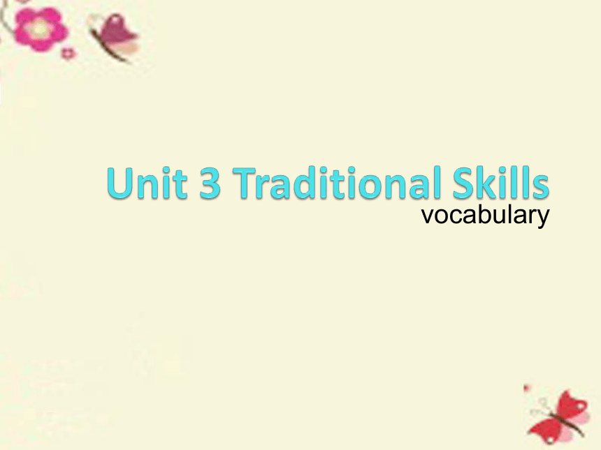 广东省深圳市松泉中学八年级英语下册Module 2 Unit 3 Traditional skills Vocabulary 课件
