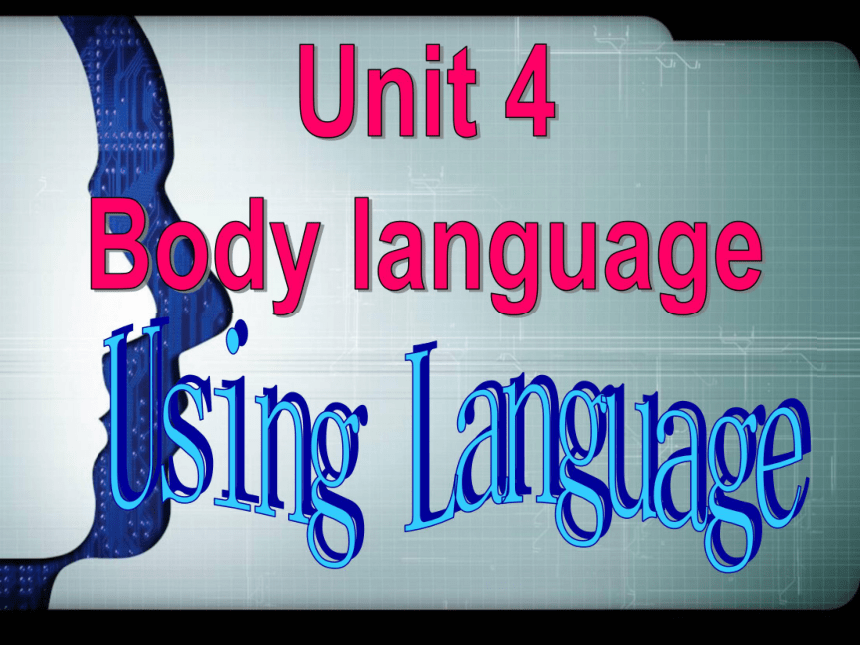 人教版高中英语必修四 unit4Body Language---Using Language(共45张PPT)