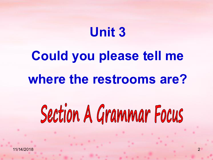 Unit 3 Could you please tell me where the restrooms are? Section A Grammar focus （41张PPT）