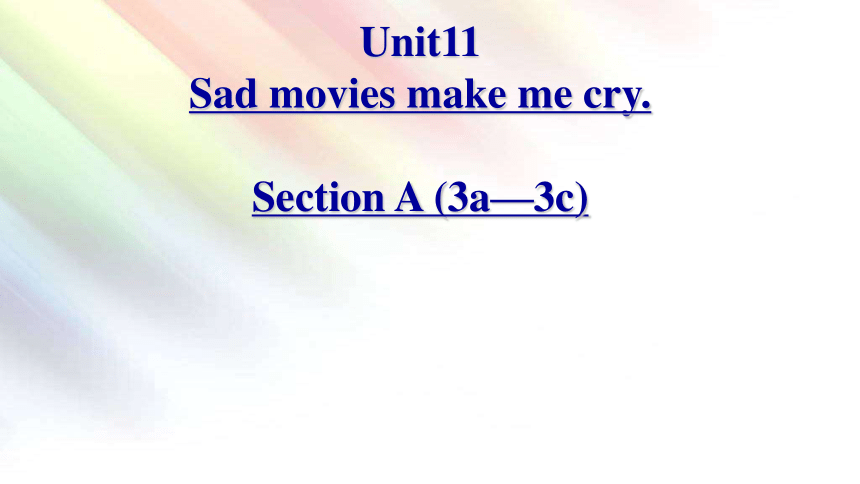 初中英语新目标(Go for it)版九年级全Unit 11 Sad movies make me cry.SectionA(3a—3c)课件