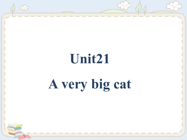 新概念英语青少版三年级下册 Unit 21 A very big cat 课件（23张PPT）
