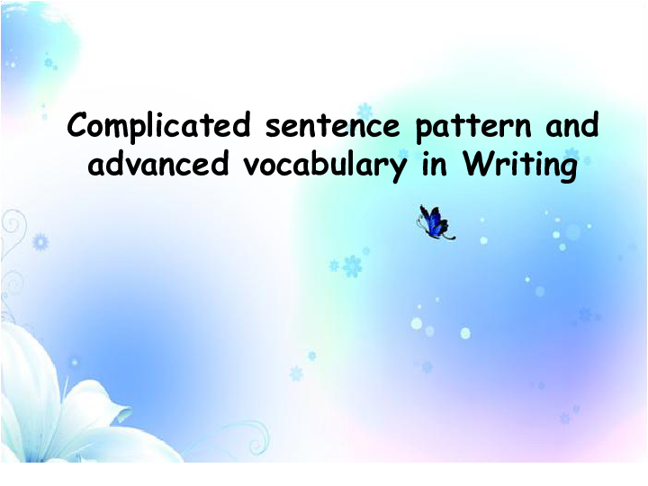 高三英语 ---Complicated sentence pattern and advanced vocabulary in Writing 复习-课件 （共32张）